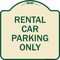 Signmission Rental Car Parking Only Heavy-Gauge Aluminum Architectural Sign A-DES-TG-1818-23224 - alternate 1